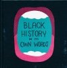 BLACK HISTORY IN ITS OWN WORDS HC [9781534301535]